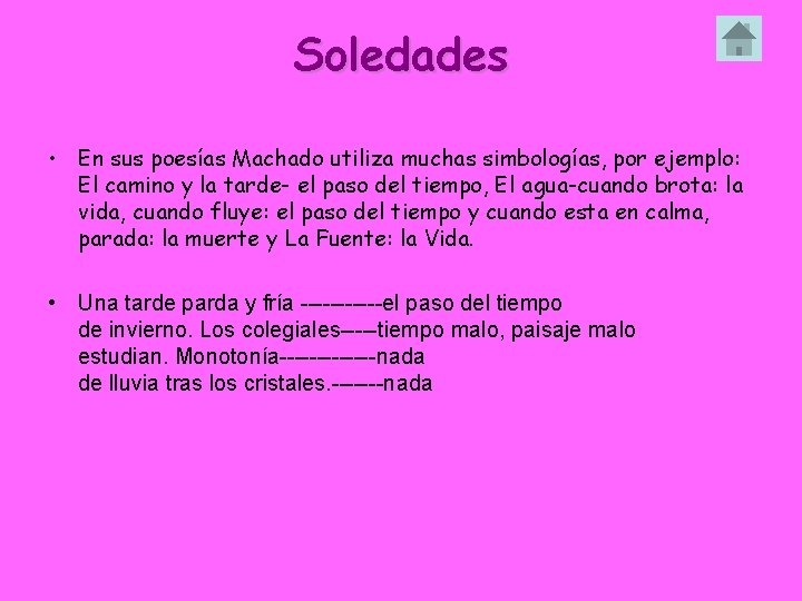 Soledades • En sus poesías Machado utiliza muchas simbologías, por ejemplo: El camino y