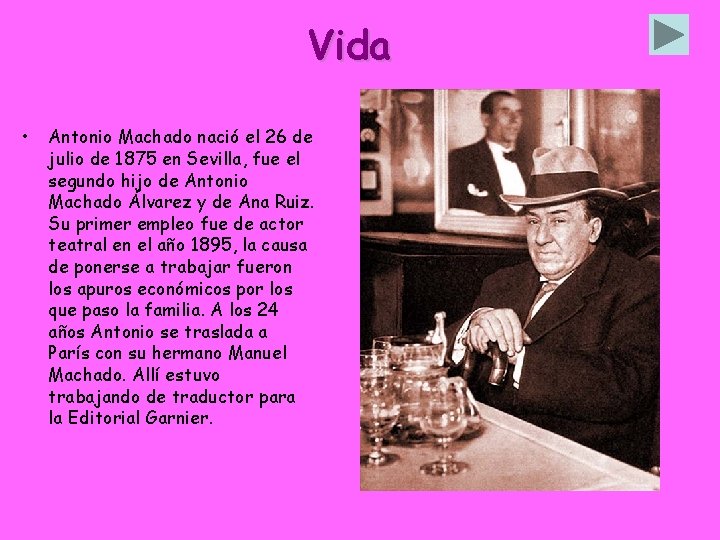 Vida • Antonio Machado nació el 26 de julio de 1875 en Sevilla, fue