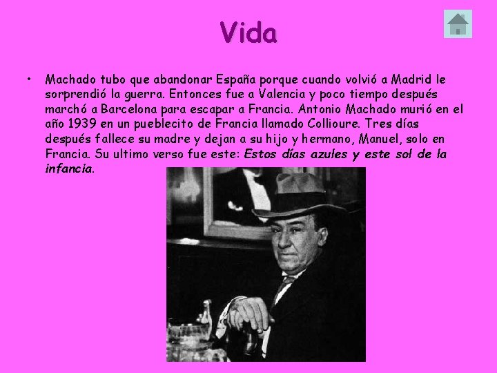 Vida • Machado tubo que abandonar España porque cuando volvió a Madrid le sorprendió