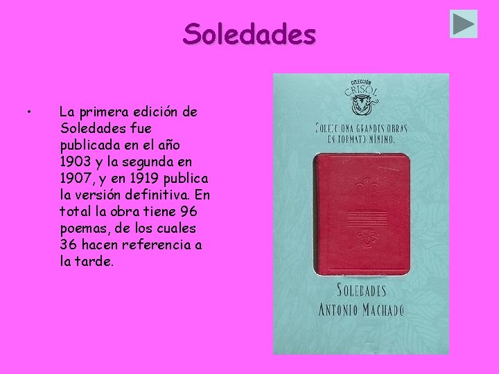 Soledades • La primera edición de Soledades fue publicada en el año 1903 y
