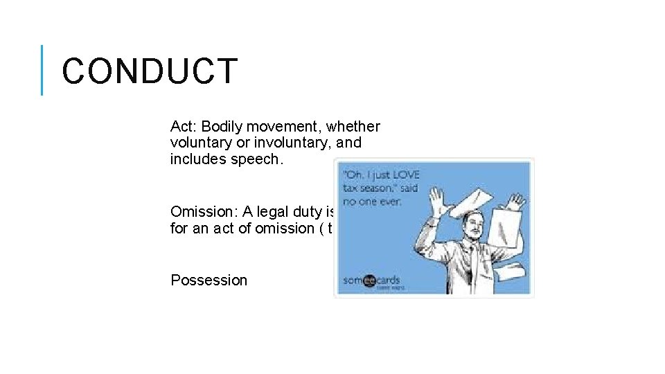 CONDUCT Act: Bodily movement, whether voluntary or involuntary, and includes speech. Omission: A legal