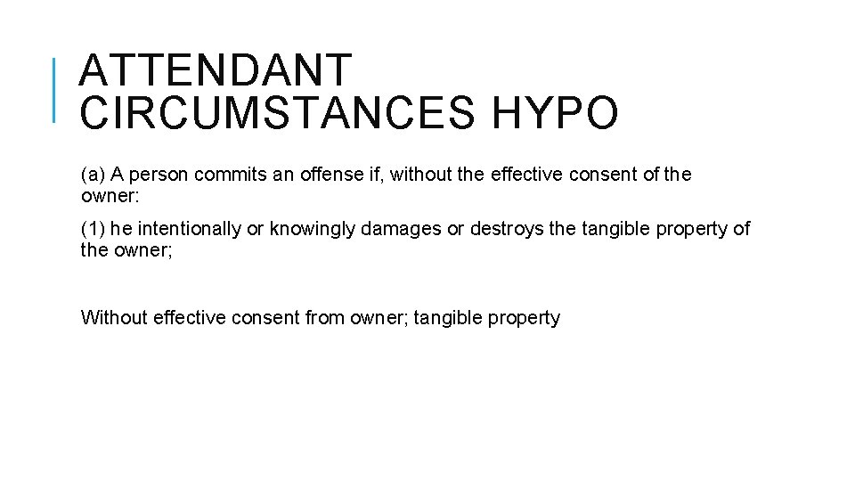 ATTENDANT CIRCUMSTANCES HYPO (a) A person commits an offense if, without the effective consent