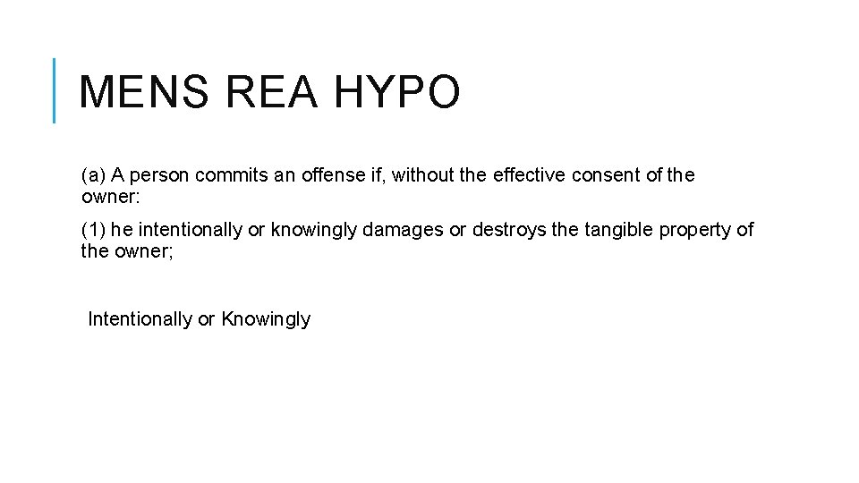 MENS REA HYPO (a) A person commits an offense if, without the effective consent