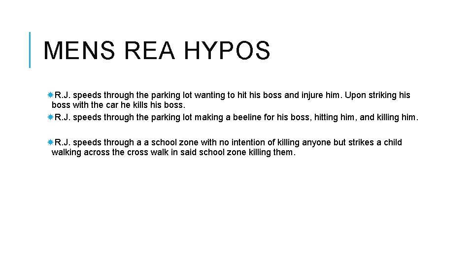 MENS REA HYPOS R. J. speeds through the parking lot wanting to hit his