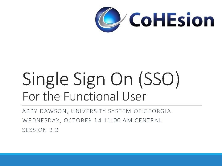 Single Sign On (SSO) For the Functional User ABBY DA WSON, UNIVERSITY SYS TEM