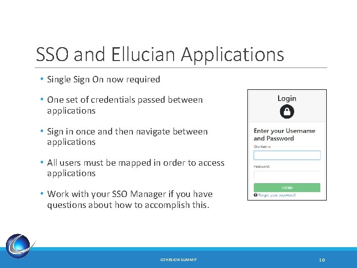 SSO and Ellucian Applications • Single Sign On now required • One set of