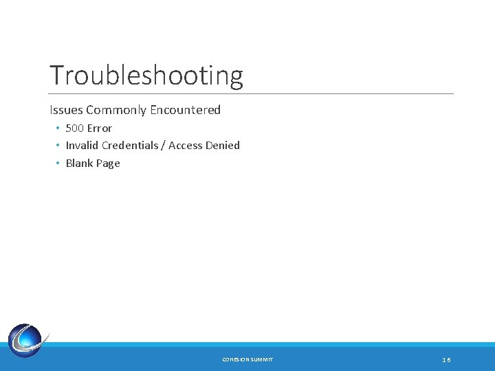 Troubleshooting Issues Commonly Encountered • 500 Error • Invalid Credentials / Access Denied •