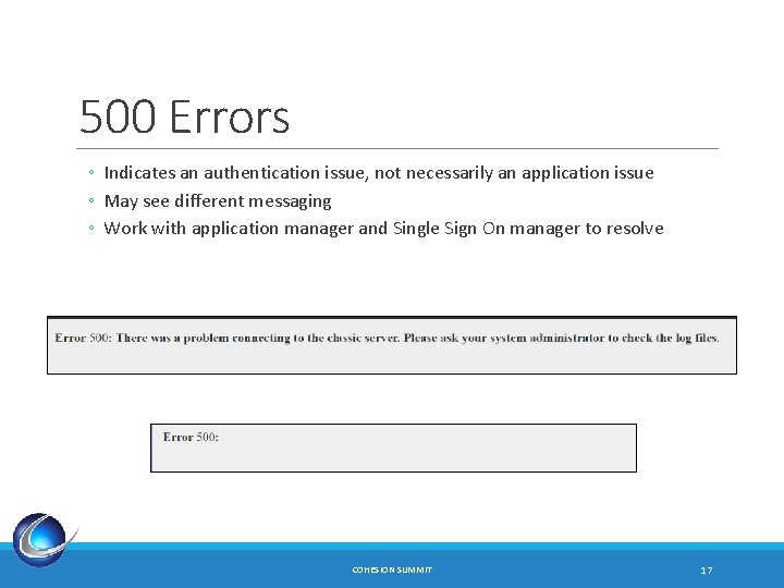 500 Errors ◦ Indicates an authentication issue, not necessarily an application issue ◦ May