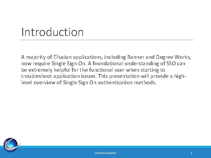 Introduction A majority of Ellucian applications, including Banner and Degree Works, now require Single