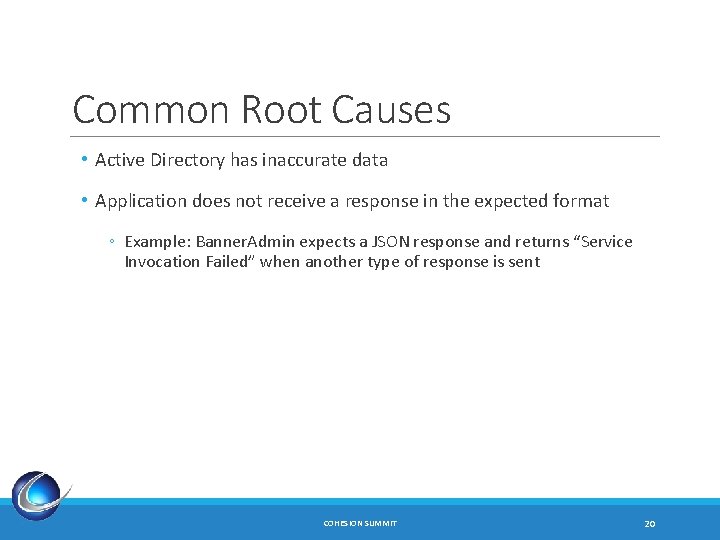 Common Root Causes • Active Directory has inaccurate data • Application does not receive