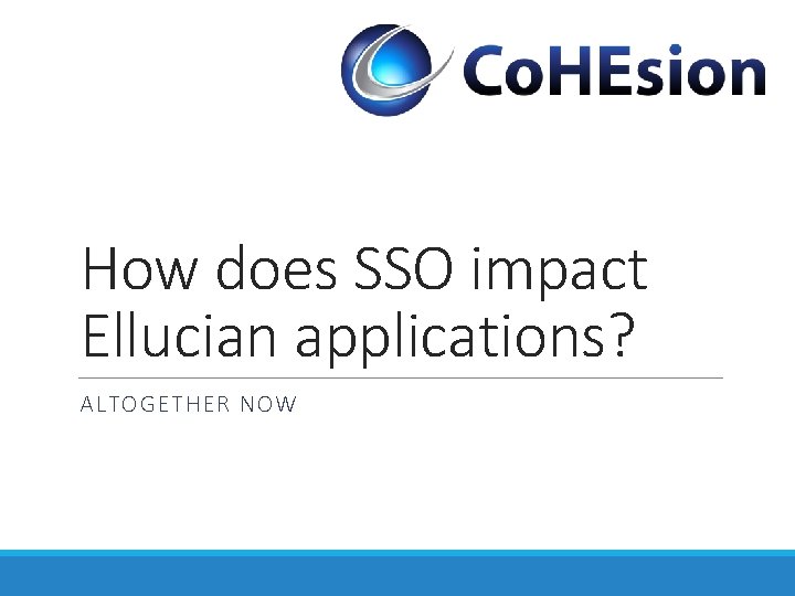 How does SSO impact Ellucian applications? ALTOGETHER NOW 