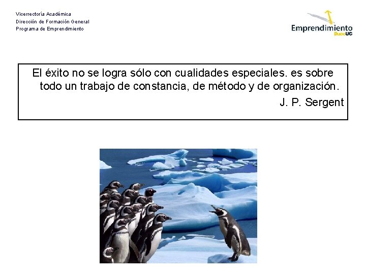 Vicerrectoría Académica Dirección de Formación General Programa de Emprendimiento El éxito no se logra