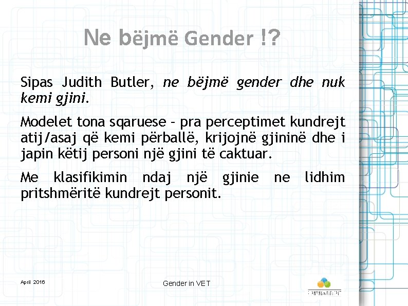 Ne bëjmë Gender !? Sipas Judith Butler, ne bëjmë gender dhe nuk kemi gjini.