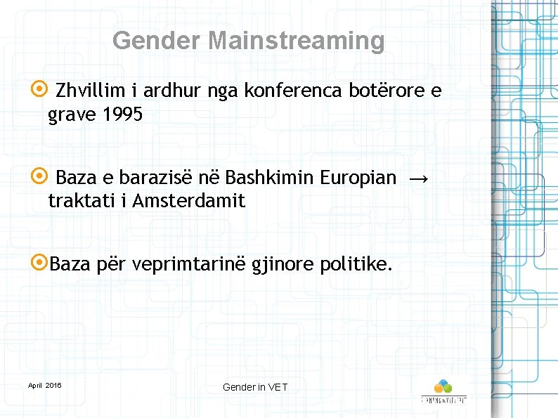 Gender Mainstreaming Zhvillim i ardhur nga konferenca botërore e grave 1995 Baza e barazisë