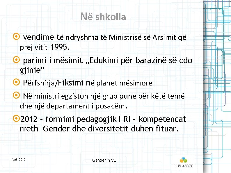 Në shkolla vendime të ndryshma të Ministrisë së Arsimit që prej vitit 1995. parimi