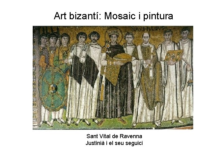 Art bizantí: Mosaic i pintura Sant Vital de Ravenna Justinià i el seu seguici