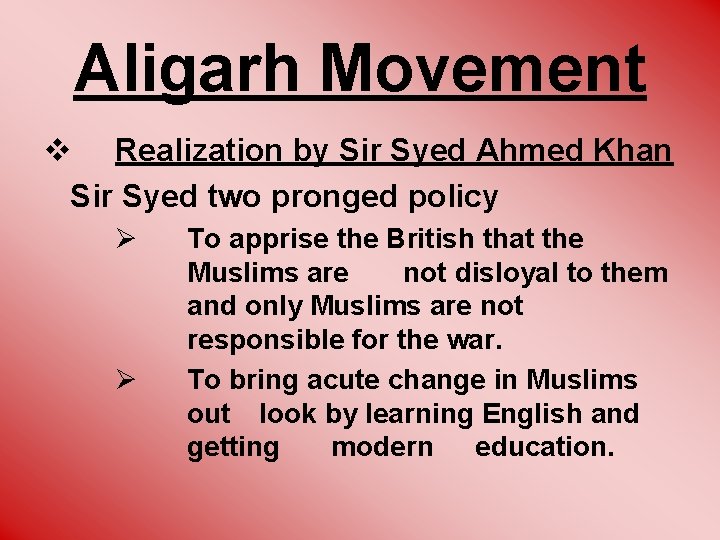 Aligarh Movement v Realization by Sir Syed Ahmed Khan Sir Syed two pronged policy