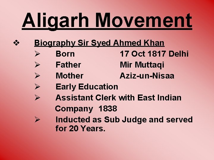 Aligarh Movement v Biography Sir Syed Ahmed Khan Ø Born 17 Oct 1817 Delhi