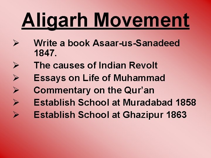 Aligarh Movement Ø Ø Ø Write a book Asaar-us-Sanadeed 1847. The causes of Indian