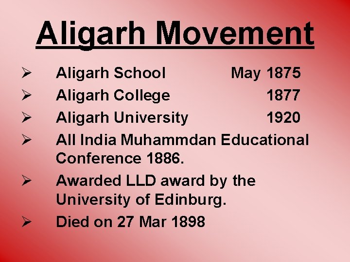Aligarh Movement Ø Ø Ø Aligarh School May 1875 Aligarh College 1877 Aligarh University