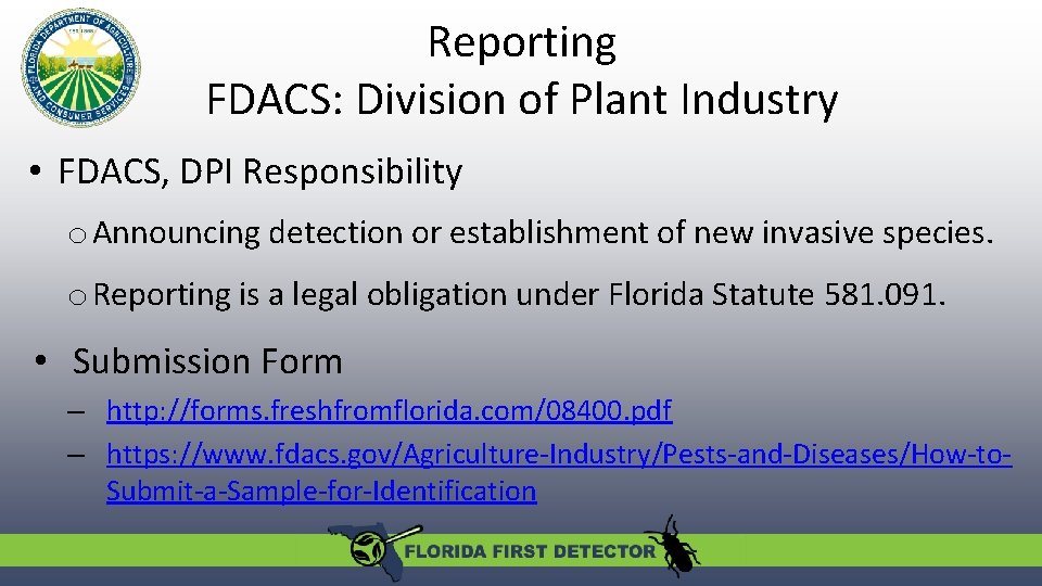 Reporting FDACS: Division of Plant Industry • FDACS, DPI Responsibility o Announcing detection or