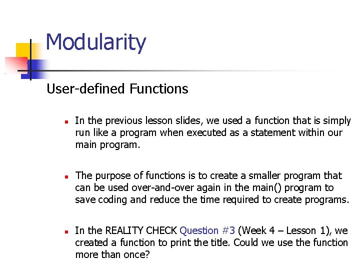 Modularity User-defined Functions In the previous lesson slides, we used a function that is