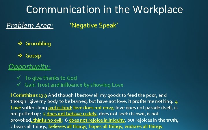 Communication in the Workplace Problem Area: ‘Negative Speak’ v Grumbling v Gossip Opportunity: ü
