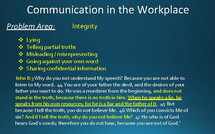 Communication in the Workplace Problem Area: v v v Integrity Lying Telling partial truths