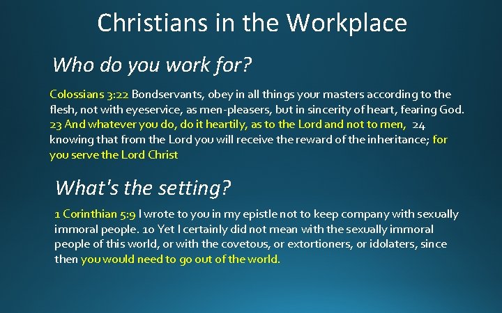 Christians in the Workplace Who do you work for? Colossians 3: 22 Bondservants, obey