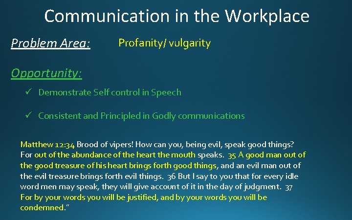 Communication in the Workplace Problem Area: Profanity/ vulgarity Opportunity: ü Demonstrate Self control in