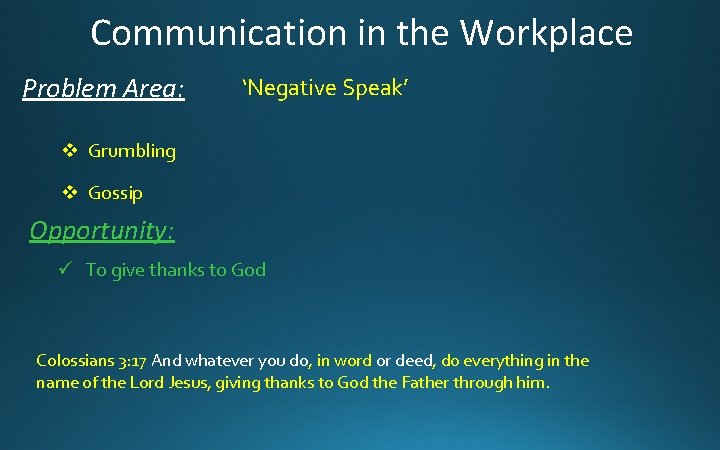 Communication in the Workplace Problem Area: ‘Negative Speak’ v Grumbling v Gossip Opportunity: ü