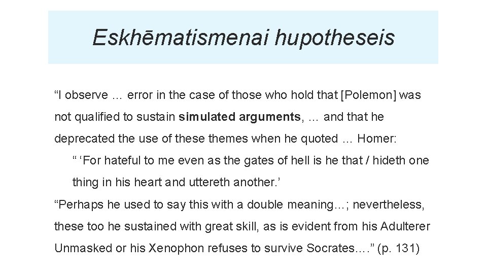 Eskhēmatismenai hupotheseis “I observe … error in the case of those who hold that