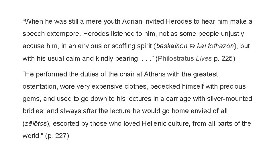 “When he was still a mere youth Adrian invited Herodes to hear him make