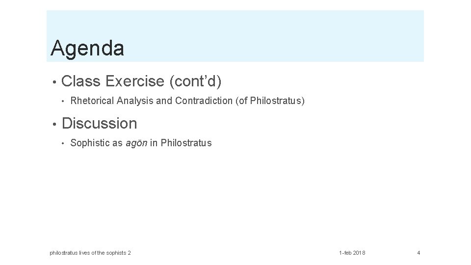 Agenda • Class Exercise (cont’d) • • Rhetorical Analysis and Contradiction (of Philostratus) Discussion