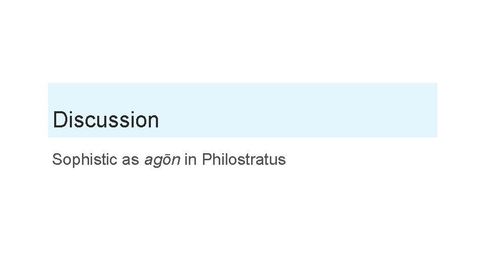 Discussion Sophistic as agōn in Philostratus 