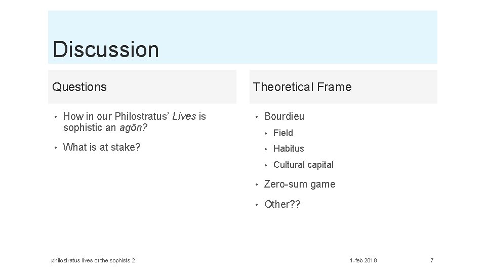 Discussion Questions • • How in our Philostratus’ Lives is sophistic an agōn? Theoretical