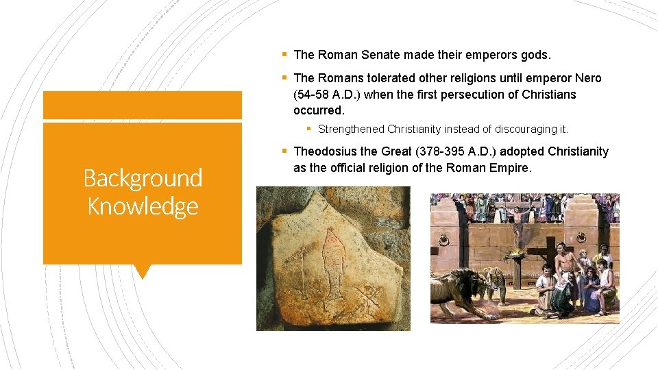 § The Roman Senate made their emperors gods. § The Romans tolerated other religions § The Roman Senate made their emperors gods. § The Romans tolerated other religions