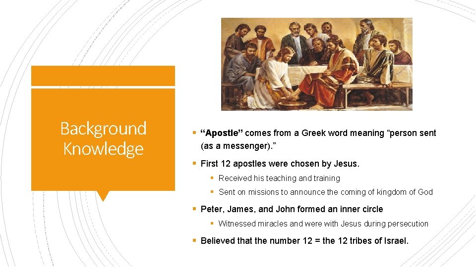 Background Knowledge § “Apostle” comes from a Greek word meaning “person sent (as a Background Knowledge § “Apostle” comes from a Greek word meaning “person sent (as a