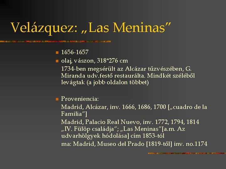 Velázquez: „Las Meninas” n n n 1656 -1657 olaj, vászon, 318*276 cm 1734 -ben