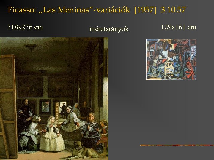 Picasso: „Las Meninas”-variációk [1957] 3. 10. 57 318 x 276 cm méretarányok 129 x