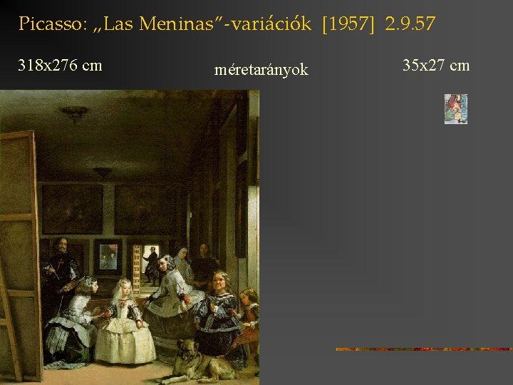 Picasso: „Las Meninas”-variációk [1957] 2. 9. 57 318 x 276 cm méretarányok 35 x