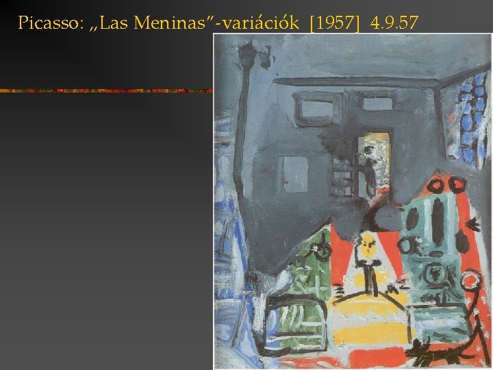 Picasso: „Las Meninas”-variációk [1957] 4. 9. 57 