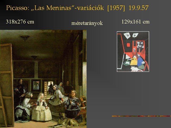 Picasso: „Las Meninas”-variációk [1957] 19. 9. 57 318 x 276 cm méretarányok 129 x