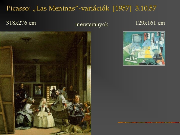 Picasso: „Las Meninas”-variációk [1957] 3. 10. 57 318 x 276 cm méretarányok 129 x