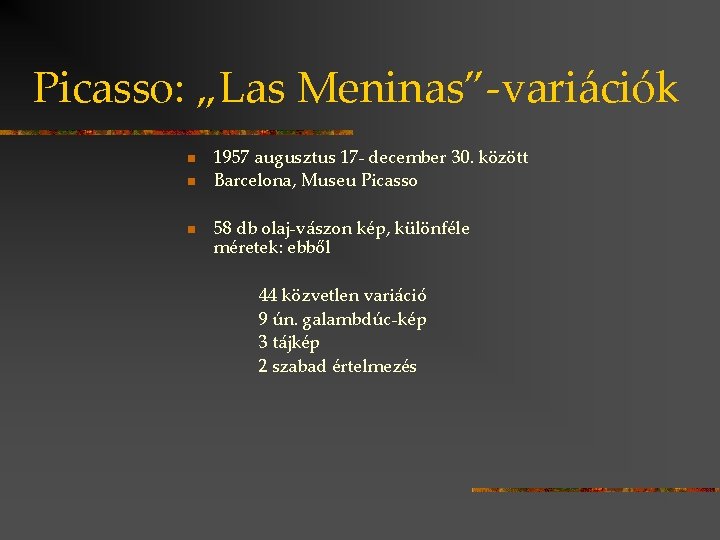 Picasso: „Las Meninas”-variációk n n n 1957 augusztus 17 - december 30. között Barcelona,