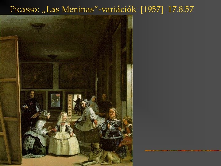 Picasso: „Las Meninas”-variációk [1957] 17. 8. 57 