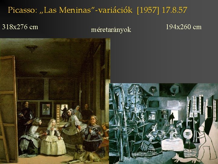 Picasso: „Las Meninas”-variációk [1957] 17. 8. 57 318 x 276 cm méretarányok 194 x