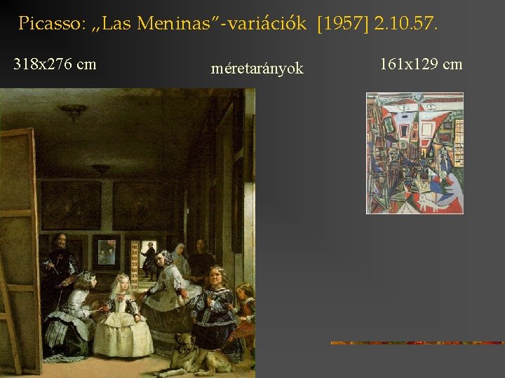 Picasso: „Las Meninas”-variációk [1957] 2. 10. 57. 318 x 276 cm méretarányok 161 x