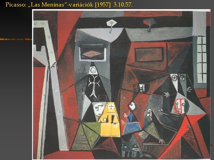 Picasso: „Las Meninas”-variációk [1957] 3. 10. 57. 