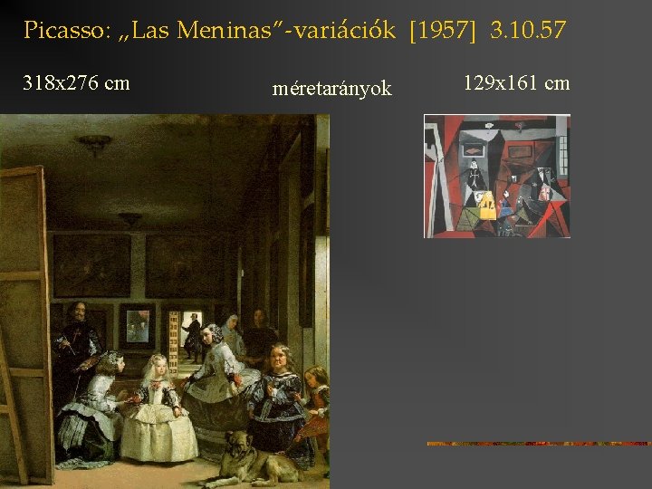 Picasso: „Las Meninas”-variációk [1957] 3. 10. 57 318 x 276 cm méretarányok 129 x